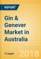 Gin & Genever (Spirits) Market in Australia - Outlook to 2022: Market Size, Growth and Forecast Analytics - Product Thumbnail Image