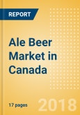 Ale Beer (Beer & Cider) Market in Canada - Outlook to 2022: Market Size, Growth and Forecast Analytics- Product Image