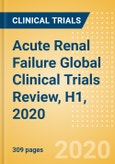 Acute Renal Failure (ARF) (Acute Kidney Injury) Global Clinical Trials Review, H1, 2020- Product Image