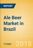 Ale Beer (Beer & Cider) Market in Brazil - Outlook to 2022: Market Size, Growth and Forecast Analytics- Product Image