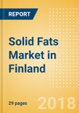 Solid Fats (Oils and Fats) Market in Finland - Outlook to 2022: Market Size, Growth and Forecast Analytics- Product Image
