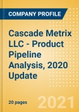 Cascade Metrix LLC - Product Pipeline Analysis, 2020 Update- Product Image