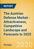 The Austrian Defense Market - Attractiveness, Competitive Landscape and Forecasts to 2025- Product Image