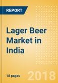 Lager Beer (Beer & Cider) Market in India - Outlook to 2022: Market Size, Growth and Forecast Analytics- Product Image