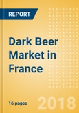 Dark Beer (Beer & Cider) Market in France - Outlook to 2022: Market Size, Growth and Forecast Analytics- Product Image