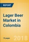 Lager Beer (Beer & Cider) Market in Colombia - Outlook to 2022: Market Size, Growth and Forecast Analytics - Product Thumbnail Image