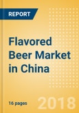Flavored Beer (Beer & Cider) Market in China - Outlook to 2022: Market Size, Growth and Forecast Analytics- Product Image