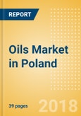 Oils (Oils and Fats) Market in Poland - Outlook to 2022: Market Size, Growth and Forecast Analytics- Product Image