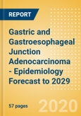 Gastric and Gastroesophageal Junction Adenocarcinoma - Epidemiology Forecast to 2029- Product Image