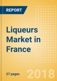 Liqueurs (Spirits) Market in France - Outlook to 2022: Market Size, Growth and Forecast Analytics- Product Image