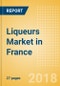 Liqueurs (Spirits) Market in France - Outlook to 2022: Market Size, Growth and Forecast Analytics - Product Thumbnail Image