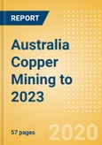 Australia Copper Mining to 2023- Product Image