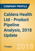 Caldera Health Ltd - Product Pipeline Analysis, 2018 Update- Product Image