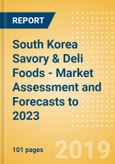 South Korea Savory & Deli Foods - Market Assessment and Forecasts to 2023- Product Image