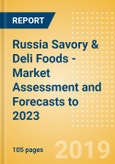 Russia Savory & Deli Foods - Market Assessment and Forecasts to 2023- Product Image