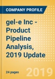 gel-e Inc - Product Pipeline Analysis, 2019 Update- Product Image