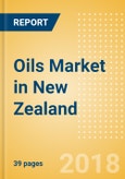 Oils (Oils and Fats) Market in New Zealand - Outlook to 2022: Market Size, Growth and Forecast Analytics- Product Image