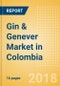 Gin & Genever (Spirits) Market in Colombia - Outlook to 2022: Market Size, Growth and Forecast Analytics - Product Thumbnail Image