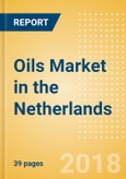 Oils (Oils and Fats) Market in the Netherlands - Outlook to 2022: Market Size, Growth and Forecast Analytics- Product Image