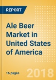 Ale Beer (Beer & Cider) Market in United States of America - Outlook to 2022: Market Size, Growth and Forecast Analytics- Product Image