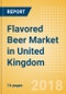 Flavored Beer (Beer & Cider) Market in United Kingdom - Outlook to 2022: Market Size, Growth and Forecast Analytics - Product Thumbnail Image