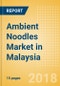 Ambient (Canned) Noodles (Pasta & Noodles) Market in Malaysia - Outlook to 2022: Market Size, Growth and Forecast Analytics - Product Thumbnail Image