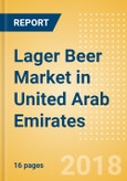 Lager Beer (Beer & Cider) Market in United Arab Emirates - Outlook to 2022: Market Size, Growth and Forecast Analytics- Product Image