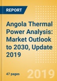 Angola Thermal Power Analysis: Market Outlook to 2030, Update 2019- Product Image