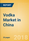 Vodka (Spirits) Market in China - Outlook to 2022: Market Size, Growth and Forecast Analytics- Product Image