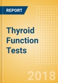 Thyroid Function Tests (In Vitro Diagnostics) - Global Market Analysis and Forecast Model- Product Image