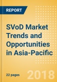 SVoD Market Trends and Opportunities in Asia-Pacific- Product Image