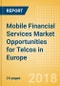 Mobile Financial Services Market Opportunities for Telcos in Europe - Product Thumbnail Image
