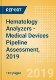 Hematology Analyzers - Medical Devices Pipeline Assessment, 2019- Product Image