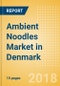 Ambient (Canned) Noodles (Pasta & Noodles) Market in Denmark - Outlook to 2022: Market Size, Growth and Forecast Analytics - Product Thumbnail Image