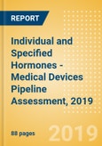 Individual and Specified Hormones - Medical Devices Pipeline Assessment, 2019- Product Image