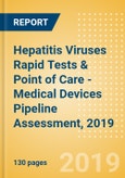 Hepatitis Viruses Rapid Tests & Point of Care (POC) - Medical Devices Pipeline Assessment, 2019- Product Image