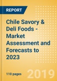 Chile Savory & Deli Foods - Market Assessment and Forecasts to 2023- Product Image