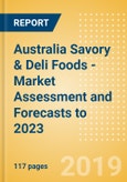 Australia Savory & Deli Foods - Market Assessment and Forecasts to 2023- Product Image