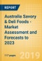 Australia Savory & Deli Foods - Market Assessment and Forecasts to 2023 - Product Thumbnail Image