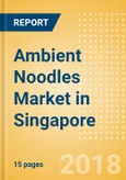 Ambient (Canned) Noodles (Pasta & Noodles) Market in Singapore - Outlook to 2022: Market Size, Growth and Forecast Analytics- Product Image
