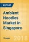 Ambient (Canned) Noodles (Pasta & Noodles) Market in Singapore - Outlook to 2022: Market Size, Growth and Forecast Analytics - Product Thumbnail Image