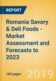 Romania Savory & Deli Foods - Market Assessment and Forecasts to 2023- Product Image
