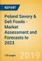 Poland Savory & Deli Foods - Market Assessment and Forecasts to 2023 - Product Thumbnail Image