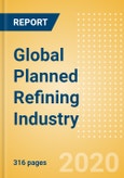 Global Planned Refining Industry Outlook to 2024 - Capacity and Capital Expenditure Outlook with Details of All Planned Refineries- Product Image