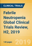 Febrile Neutropenia Global Clinical Trials Review, H2, 2019- Product Image