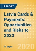 Latvia Cards & Payments: Opportunities and Risks to 2023- Product Image