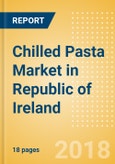Chilled Pasta (Pasta & Noodles) Market in Republic of Ireland - Outlook to 2022: Market Size, Growth and Forecast Analytics- Product Image