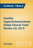 Familial Hypercholesterolemia (Type II Hyperlipoproteinemia) Global Clinical Trials Review, H2, 2019- Product Image