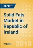Solid Fats (Oils and Fats) Market in Republic of Ireland - Outlook to 2022: Market Size, Growth and Forecast Analytics- Product Image