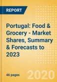 Portugal: Food & Grocery - Market Shares, Summary & Forecasts to 2023- Product Image